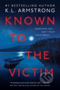 Kniha: Known to the Victim (K. L. Armstrong). Doubleday Canada, 2024 Kniha: Known to the Victim (K. L. Armstrong). Doubleday Canada, 2024