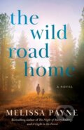 Kniha: The Wild Road Home (Melissa Payne). Lake Union Publishing, 2024 Kniha: The Wild Road Home (Melissa Payne). Lake Union Publishing, 2024