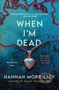 Kniha: When I'm Dead (Hannah Morrissey). Minotaur Books, 2024 Kniha: When I'm Dead (Hannah Morrissey). Minotaur Books, 2024