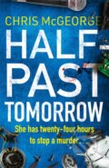 Kniha: Half-Past Tomorrow (Chris Mcgeorge). Orion, 2021 Kniha: Half-Past Tomorrow (Chris Mcgeorge). Orion, 2021