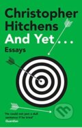 Kniha: And Yet... (Christopher Hitchens). Atlantic Books, 2021 Kniha: And Yet... (Christopher Hitchens). Atlantic Books, 2021