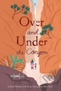 Kniha: Over and Under the Canyon (Kate Messner). Chronicle Books, 2021 Kniha: Over and Under the Canyon (Kate Messner). Chronicle Books, 2021