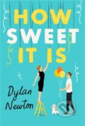 Kniha: How Sweet It Is (Dylan Newton). Forever, 2021 Kniha: How Sweet It Is (Dylan Newton). Forever, 2021