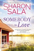 Kniha: Somebody to Love (Sharon Sala). Sourcebooks Casablanca, 2021 Kniha: Somebody to Love (Sharon Sala). Sourcebooks Casablanca, 2021