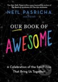 Kniha: Our Book of Awesome (Neil Pasricha). Simon & Schuster, 2022 Kniha: Our Book of Awesome (Neil Pasricha). Simon & Schuster, 2022