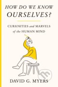 Kniha: How Do We Know Ourselves? (David G. Myers). Farrar, Straus and Giroux, 2022 Kniha: How Do We Know Ourselves? (David G. Myers). Farrar, Straus and Giroux, 2022