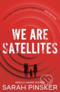 Kniha: We Are Satellites (Sarah Pinsker). Head of Zeus, 2022 Kniha: We Are Satellites (Sarah Pinsker). Head of Zeus, 2022