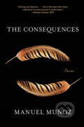 Kniha: The Consequences (Manuel Munoz). Graywolf, 2022 Kniha: The Consequences (Manuel Munoz). Graywolf, 2022