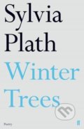 Winter Trees - Sylvia Plath, Faber and Faber, 2017