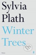 Kniha: Winter Trees (Sylvia Plath). Faber and Faber, 2017 Kniha: Winter Trees (Sylvia Plath). Faber and Faber, 2017
