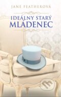 Kniha: Ideálny starý mládenec (Jane Feather). Slovenský spisovateľ, 2017 Kniha: Ideálny starý mládenec (Jane Feather). Slovenský spisovateľ, 2017