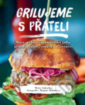 Kniha: Grilujeme s přáteli (Mette Ankarloo). Rebo, 2017 Kniha: Grilujeme s přáteli (Mette Ankarloo). Rebo, 2017