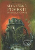 Slovenské povesti Márie Ďuríčkovej - Mária Ďuríčková, Ondrej Sliacky, Peter Uchnár (ilustrátor), Matica slovenská, 2017