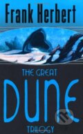 The Great Dune Trilogy: Dune, Dune Messiah, Children of Dune - Frank Herbert, Orion, 2005