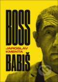 Kniha: Boss Babiš (Jaroslav Kmenta). Jaroslav Kmenta, 2017 Kniha: Boss Babiš (Jaroslav Kmenta). Jaroslav Kmenta, 2017