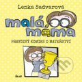 Kniha: Malá máma (Lenka Sadvarová). Ikar CZ, 2017 Kniha: Malá máma (Lenka Sadvarová). Ikar CZ, 2017