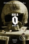 Kniha: Hra o kosti (Elżbieta Cherezińska). Argo, 2017 Kniha: Hra o kosti (Elżbieta Cherezińska). Argo, 2017