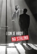 Kniha: I on je hrdý na Stalina (Miroslav Skačáni). Skačáni Miroslav, 2017 Kniha: I on je hrdý na Stalina (Miroslav Skačáni). Skačáni Miroslav, 2017
