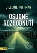 Kniha: Osudné rozhodnutí (Jilliane Hofmann). Motto, 2017 Kniha: Osudné rozhodnutí (Jilliane Hofmann). Motto, 2017