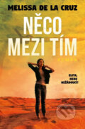 Kniha: Něco mezi tím (Melissa de la Cruz). Edice knihy Omega, 2018 Kniha: Něco mezi tím (Melissa de la Cruz). Edice knihy Omega, 2018