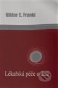 Kniha: Lékařská péče o duši (Viktor E. Frankl). Cesta, 1999 Kniha: Lékařská péče o duši (Viktor E. Frankl). Cesta, 1999