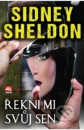 Kniha: Řekni mi svůj sen (Sidney Sheldon). Alpress, 2017 Kniha: Řekni mi svůj sen (Sidney Sheldon). Alpress, 2017