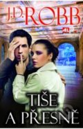 Kniha: Tiše a přesně (J.D. Robb). Alpress, 2017 Kniha: Tiše a přesně (J.D. Robb). Alpress, 2017