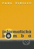 Kniha: Informatická bomba (Paul Virilio). Pavel Mervart, 2004 Kniha: Informatická bomba (Paul Virilio). Pavel Mervart, 2004