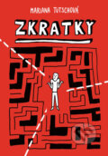 Kniha: Zkratky (Mariana Tutschová). Labyrint, 2017 Kniha: Zkratky (Mariana Tutschová). Labyrint, 2017