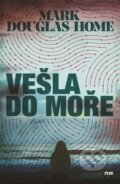 Kniha: Vešla do moře (Mark Douglas-Home), 2017 Kniha: Vešla do moře (Mark Douglas-Home), 2017