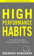 Kniha: High Performance Habits (Brendon Burchard). Hay House, 2017 Kniha: High Performance Habits (Brendon Burchard). Hay House, 2017
