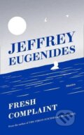 Fresh Complaint - Jeffrey Eugenides, HarperCollins, 2017