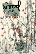 Kniha: A Wood of One's Own (Ruth Pavey). Bloomsbury, 2017 Kniha: A Wood of One's Own (Ruth Pavey). Bloomsbury, 2017
