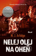E-kniha: Nelej olej na oheň (M.J. Arlidge), 2017 E-kniha: Nelej olej na oheň (M.J. Arlidge), 2017