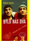 Kniha: Bylo nás dva (Richard Tesařík a Zuzana Pšenicová). Eminent, 2004 Kniha: Bylo nás dva (Richard Tesařík a Zuzana Pšenicová). Eminent, 2004