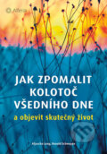 Kniha: Jak zpomalit kolotoč všedního dne a objevit skutečný život (Aljoscha Long a Ronald Schweppe). Grada, 2017 Kniha: Jak zpomalit kolotoč všedního dne a objevit skutečný život (Aljoscha Long a Ronald Schweppe). Grada, 2017