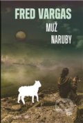 Kniha: Muž naruby (Fred Vargas). Argo, 2017 Kniha: Muž naruby (Fred Vargas). Argo, 2017