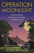 Kniha: Operation Moonlight (Louise Morrish). Century, 2022 Kniha: Operation Moonlight (Louise Morrish). Century, 2022