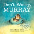 Kniha: Don't Worry, Murray (David Ezra Stein). Clarion Books, 2022 Kniha: Don't Worry, Murray (David Ezra Stein). Clarion Books, 2022