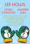 Kniha: Christmas Mittens Murder (Lee Hollis a Lynn Cahoon). Kensington Publishing Corporation, 2023 Kniha: Christmas Mittens Murder (Lee Hollis a Lynn Cahoon). Kensington Publishing Corporation, 2023