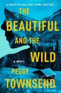Kniha: The Beautiful and the Wild (Peggy Townsend). , 2023 Kniha: The Beautiful and the Wild (Peggy Townsend). , 2023