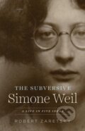 Kniha: The Subversive Simone Weil (Robert Zaretsky). University of Chicago, 2023 Kniha: The Subversive Simone Weil (Robert Zaretsky). University of Chicago, 2023
