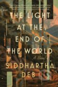 Kniha: The Light at the End of the World (Siddhartha Deb). Soho Press, 2024 Kniha: The Light at the End of the World (Siddhartha Deb). Soho Press, 2024