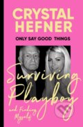 Kniha: Only Say Good Things (Crystal Hefner). Ebury, 2024 Kniha: Only Say Good Things (Crystal Hefner). Ebury, 2024