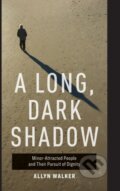 Kniha: A Long, Dark Shadow (Allyn Walker). University of California Press, 2021 Kniha: A Long, Dark Shadow (Allyn Walker). University of California Press, 2021