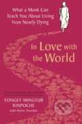 Kniha: In Love with the World (Yongey Mingyur Rinpoche). Bluebird, 2021 Kniha: In Love with the World (Yongey Mingyur Rinpoche). Bluebird, 2021