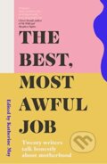 Kniha: The Best, Most Awful Job (Katherine (Ed) May). Elliott and Thompson, 2021 Kniha: The Best, Most Awful Job (Katherine (Ed) May). Elliott and Thompson, 2021