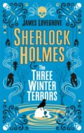 Kniha: Sherlock Holmes and The Three Winter Terrors (James Lovegrove). Titan Books, 2022 Kniha: Sherlock Holmes and The Three Winter Terrors (James Lovegrove). Titan Books, 2022