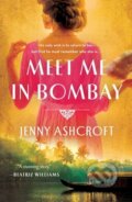 Kniha: Meet Me in Bombay (Jenny Ashcroft). St. Martins Griffin, 2022 Kniha: Meet Me in Bombay (Jenny Ashcroft). St. Martins Griffin, 2022
