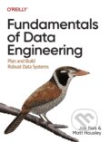 Kniha: Fundamentals of Data Engineering (Joe Reis). O´Reilly, 2022 Kniha: Fundamentals of Data Engineering (Joe Reis). O´Reilly, 2022